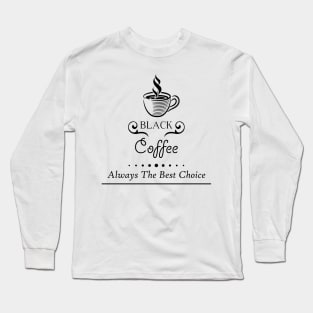 10 - BLACK COFFEE Long Sleeve T-Shirt